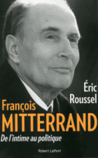 François Mitterrand - De l'intime au politique 