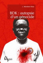 BDK : autopsie d'un génocide