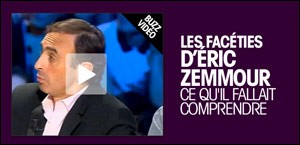 BUZZ VIDEO : LES FACETIES D'ERIC ZEMMOUR